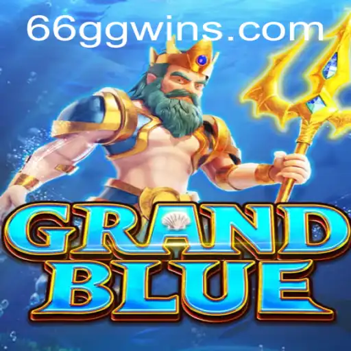 Exploring the Exciting World of GRANDBLUE and Mastering 66GG